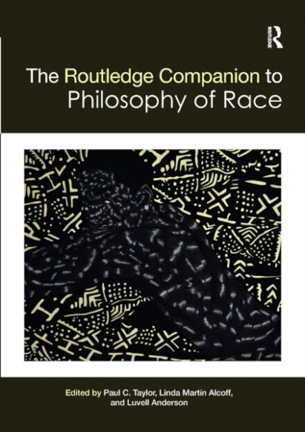 The Routledge Companion to the Philosophy of Race