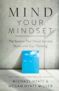 Mind Your Mindset – The Science That Shows Success Starts with Your Thinking
