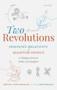 Two Revolutions: Einstein's Relativity and Quantum Physics