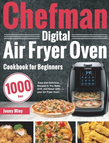Chefman Digital Air Fryer Oven Cookbook for Beginners