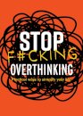 Stop F*cking Overthinking
