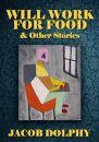 Will Work For Food & Other Stories