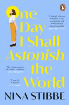 One Day I Shall Astonish The World