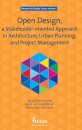 Open Design, a Stakeholder-oriented Approach in Architecture, Urban Planning, and Project Management