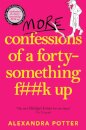 More Confessions Of A Forty-Something F**K Up