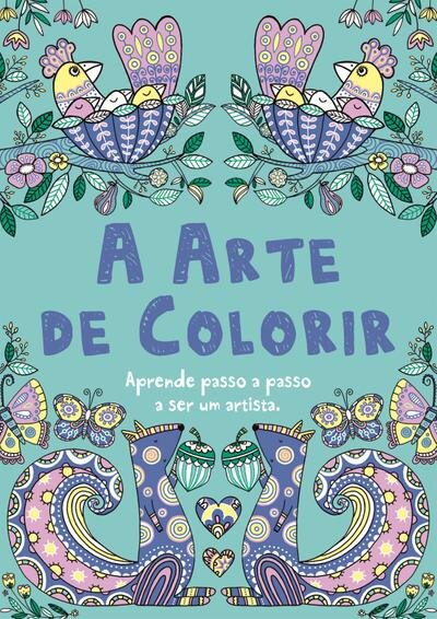 A Arte de Colorir: Aprende Passo a Passo a Ser um Artista