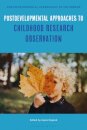 Postdevelopmental Approaches to Childhood Research Observation