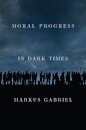 Moral Progress in Dark Times