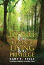 Dying Is a Journey, Living Is a Privilege