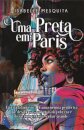 Preta em Paris, Uma: jornada fantástica de uma menina perifé