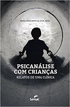 Psicanálise Com Crianças: Relatos De Uma Clínica