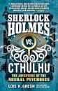 Sherlock Holmes vs. Cthulhu: The Adventure of the Neural Psychoses