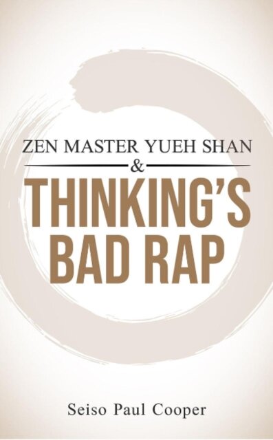 ZEN Master Yueh Shan & Thinking's Bad Rap