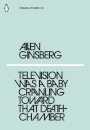Television Was A Baby Crawling Towards That Death