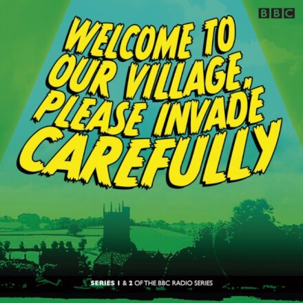 Welcome to our Village Please Invade Carefully: Series 1 & 2