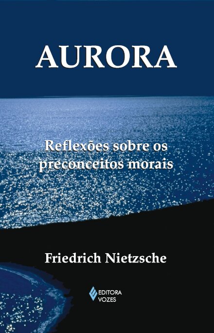 Aurora: Reflexões Sobre Os Preconceitos Morais