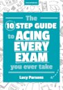 The Ten Step Guide to Acing Every Exam You Ever Take