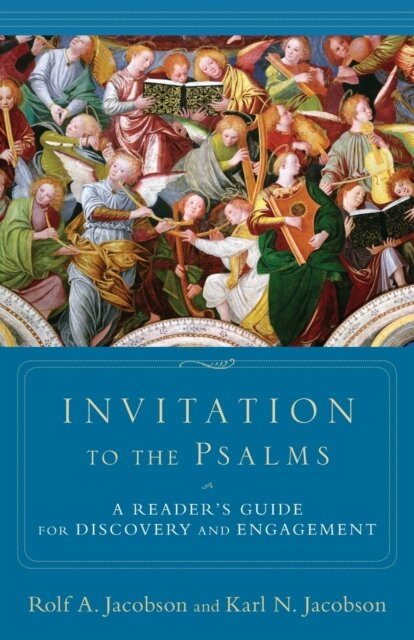 Invitation to the Psalms – A Reader`s Guide for Discovery and Engagement