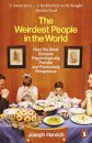 The Weirdest People in the World : How the West Became Psychologically Peculiar and Particularly Prosperous