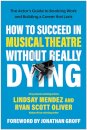 How to Succeed in Musical Theatre Without Really Dying