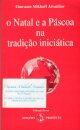 O Natal e a Páscoa na Tradição Iniciática