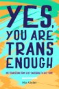 Yes, You Are Trans Enough