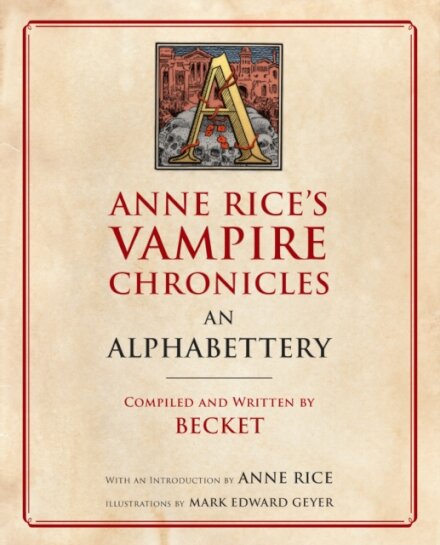 Anne Rice'S Vampire Chronicles: An Alphabettery
