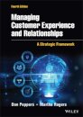 Managing Customer Experience and Relationships: A Strategic Framework, Fourth Edition