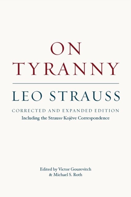 On Tyranny – Corrected and Expanded Edition, Including the Strauss–Kojeve Correspondence