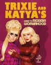 Trixie and Katya's Guide to Modern Womanhood