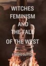 Witches, Feminism, and the Fall of the West
