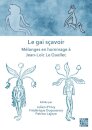 Le gai scavoir: Melanges en hommage a Jean-Loic Le Quellec