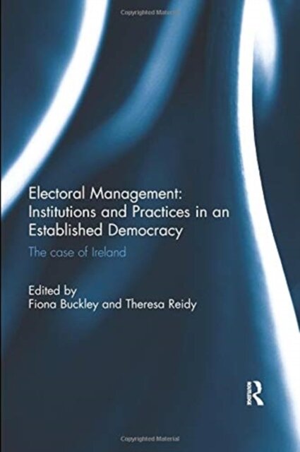 Electoral Management: Institutions and Practices in an Established Democracy