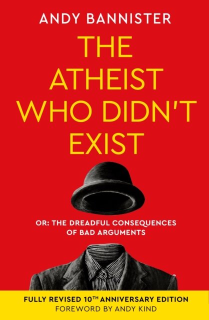 The Atheist Who Didn't Exist (Fully Revised 10th Anniversary Edition)