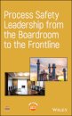 Process Safety Leadership from the Boardroom to the Frontline