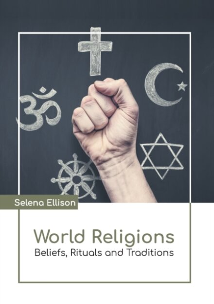 World Religions: Beliefs, Rituals and Traditions