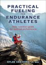 Practical Fueling for Endurance Athletes