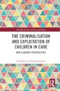 The Criminalisation and Exploitation of Children in Care