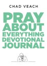 Pray about Everything Devotional Journal
