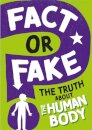 Fact or Fake?: The Truth About the Human Body