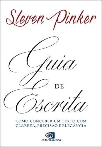 Guia de Escrita. Como Conceber Um Texto com Clareza, Precisão e Elegância