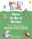 Roald Dahl How to Be a Writer: Swashboggling Non-Fiction