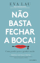 Não Basta Fechar a Boca!