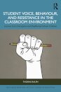 Student Voice, Behaviour, and Resistance in the Classroom Environment