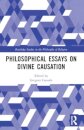 Philosophical Essays on Divine Causation