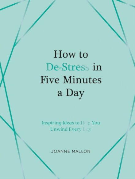 How to De-Stress in Five Minutes a Day