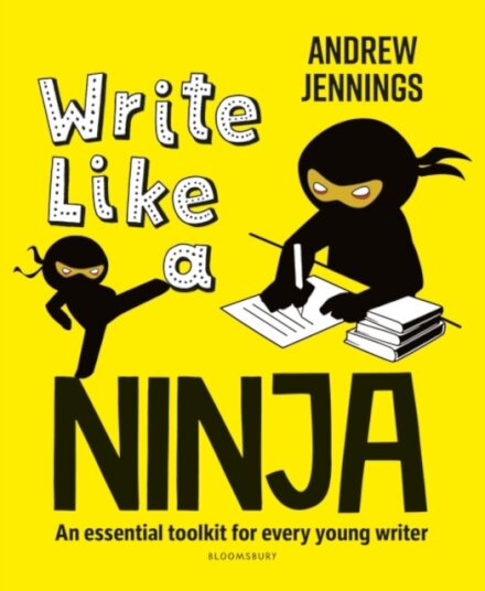 Write Like a Ninja : An essential toolkit for every young writer