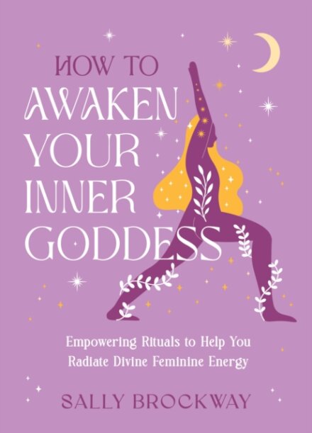 How to Awaken Your Inner Goddess