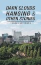 Dark Clouds Hanging & Other Stories