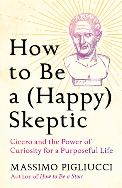 How To Be A (Happy) Skeptic